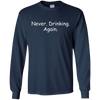 Image of Alcohol Humor Never Drinking Again Long Sleeve Shirt