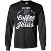 Image of All I Need Is Coffee And Jesus Christian Long Sleeve T-Shirt