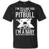 Image of A Pitbull My Dad Said I'm a Baby - Funny T-Shirt