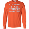 Image of A Legendary State Trooper Has Retired Long Sleeve Shirt Gift
