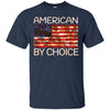 Image of American by choice T Shirt US Citizenship gift T-shirt.