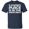 Image of A Woman's Place Is In The Resistance Shirt political T Shirt