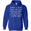 Image of April 1 2018 Fools Easter Sunday My Birthday Epic Long Shirt