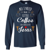 Image of All I Need is a Little Coffee and a Whole Lot of Jesus Shirt