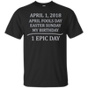 Image of April 1 2018 Fools Easter Sunday My Birthday Epic Long Shirt