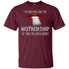 Image of "I'm waiting for the Mothership" funny Ufo t-shirt