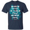 Image of And Into the Forest I Go Muir Quote for Nature Lovers TShirt