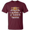 Image of Always Be Yourself Unless You Can Be A Tiger Shirt