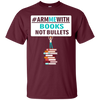 Image of Arm Me With Books Not Bullets Shirt Gift Women Men Teachers