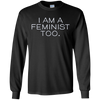 Image of 'I Am A Feminist Too' Long Sleeve Shirt