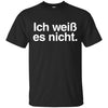 Image of "Ich Weiss Es Nicht" Funny German Teacher Student Shirt