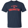 Image of A Little Bit Dramatic T-Shirt