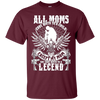 Image of All Moms Gave Birth My Mom Gave Birth To A Legend Shirt