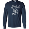 Image of Alcohol You Later Shirt Funny Beer Pun Call You Drinking Tee
