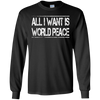 Image of All I Want Is World Peace | Anti-war T-Shirt