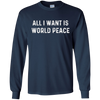 Image of All I Want Is World Peace | Anti-war Harmony T-Shirt