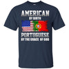 Image of American By Birth Portuguese By The Grace Of God T-shirt