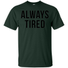 Image of Always Tired Funny Mommy New Parents Hipster Puns Tee Shirt