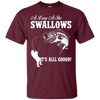 Image of As Long As She Swallows It's All Good Fishing T Shirt