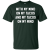 Image of With My Mind On My Tacos And My Tacos On My Mind T-Shirt