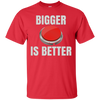 Image of Bigger Is Better Trump Button Funny Quote T Shirt