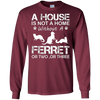 Image of A House Is Not A Home Without A Ferret T-shirt