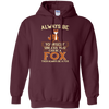 Image of Always Be Yourself Unless You Can Be A Fox Shirt Funny Gift