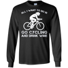 Image of All I Want To Do Is Go Cycling And Drink Beer Long Sleeve