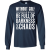 Image of Without Golf - Darkness & Chaos - Funny Golfer T Shirt