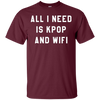 Image of Tout ce dont j’ai besoin est Kpop et Wifi coréen K-Pop Fan Tshirt
