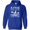 Image of A House Is Not A Home Without A Ferret T-shirt