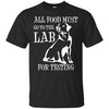 Image of All Food Must Go To The Lab For Testing TShirt | Cute Doggie