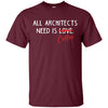 Image of All Architects Need Is Coffee Funny Architecture T Shirt