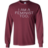 Image of 'I Am A Feminist Too' Long Sleeve Shirt