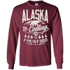 Image of Alaska Shirt - Alaska is calling me and I must go