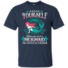 Image of Always Be Yourself Unless You Can Be A Mermaid Shirt