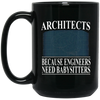 Image of Architects Because Engineers Need Babysitters - Cool T-Shirt