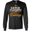 Image of "Catch Flights Not Feelings" Funny Airline Traveler T-shirt