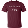 Image of Absolutely Not Shirt, Text No Negative No Way Tee