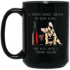 Image of Woman Cannot Survive on Wine Alone needs A French Bulldog