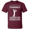Image of Always Be Yourself Unless a Saxophone Player Funny T-shirt