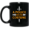 Image of A Police Has No Costume Funny Halloween T-Shirt