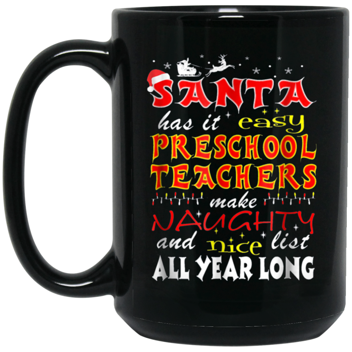 Santa Has It Easy Preschool Teachers Make Naughty Shirt