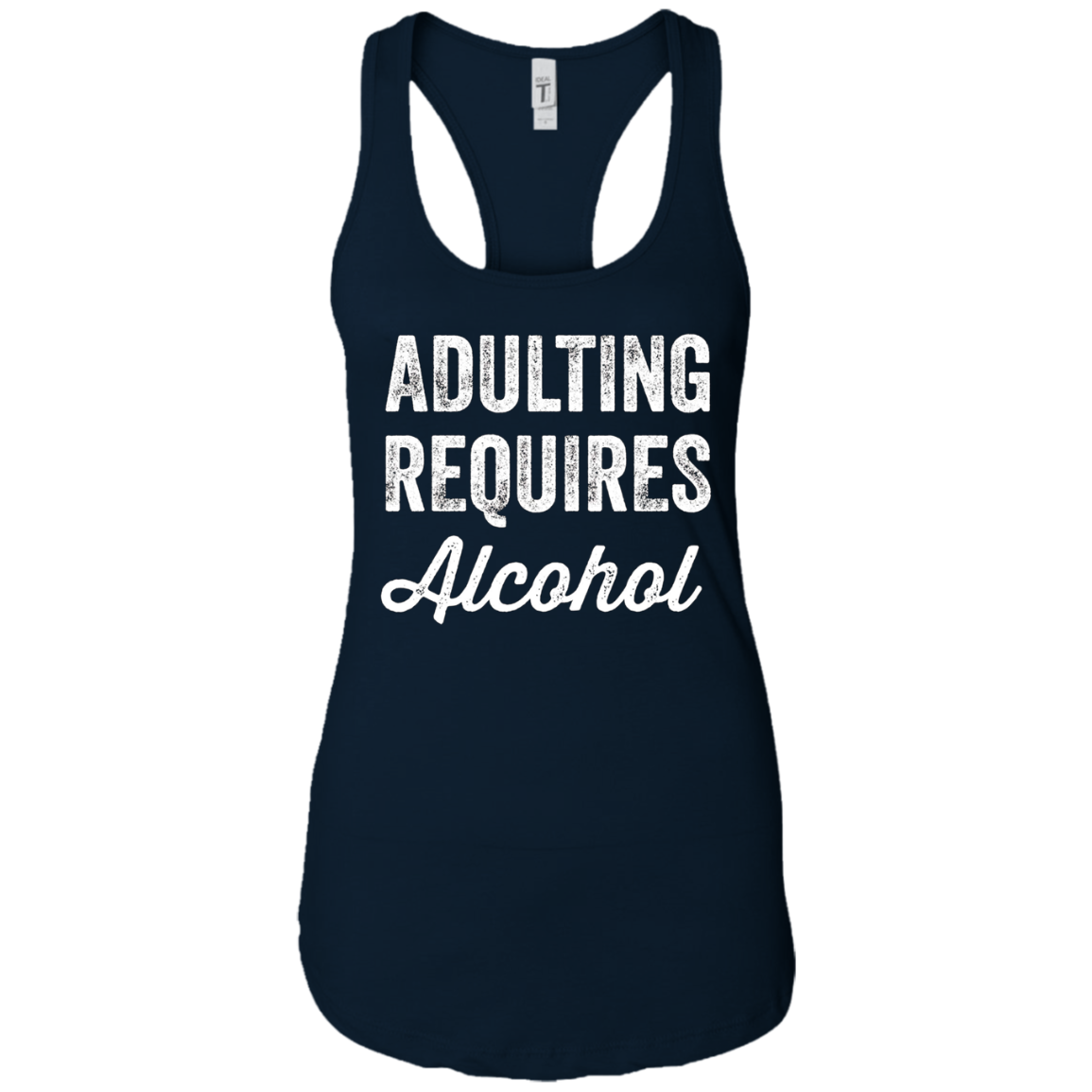 Adulting Requires Alcohol T-Shirt - Funny Drinking Lovers