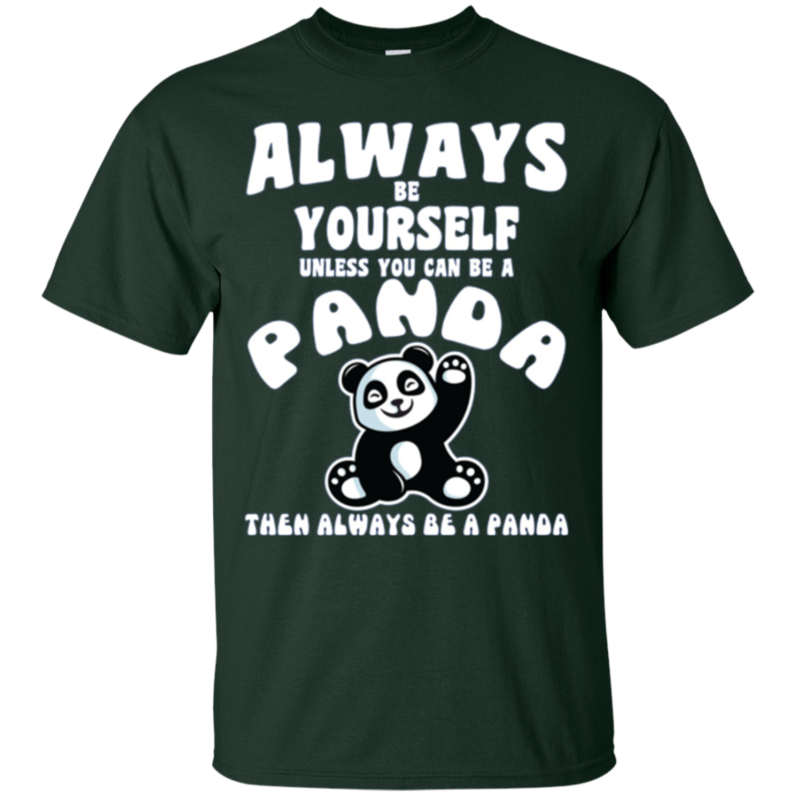 Always Be Yourself Unless You Can Be A Panda Funny Shirt