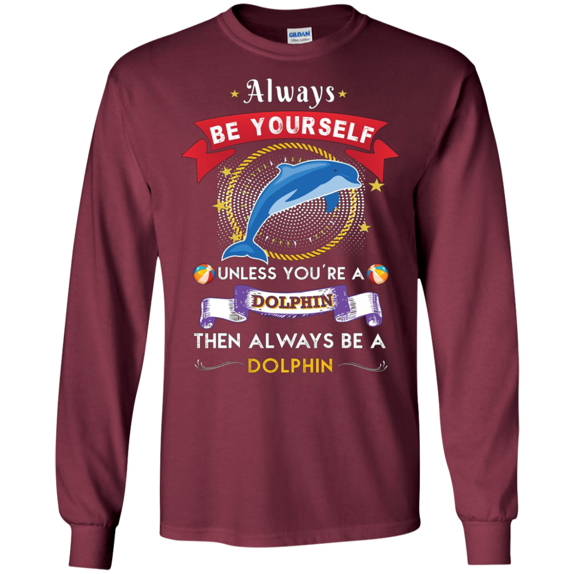 Always Be A Dolphin Novelty Chill Shirt
