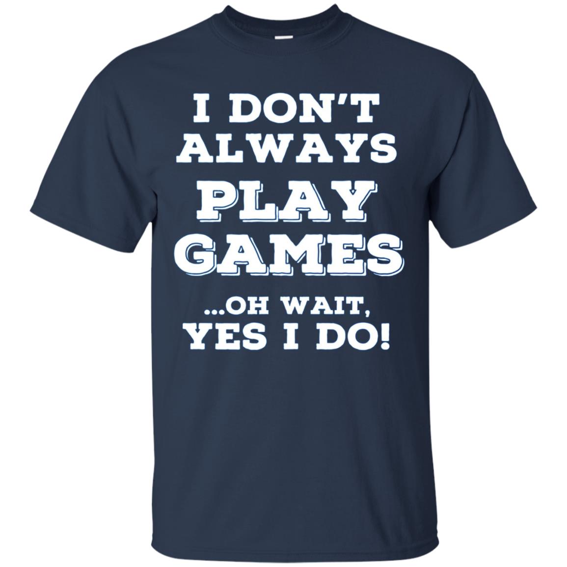 Always Gaming T Shirts. Awesome Gifts for Gamers.