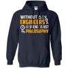 Image of Without Engineers science is just philosophy T-shirt funny