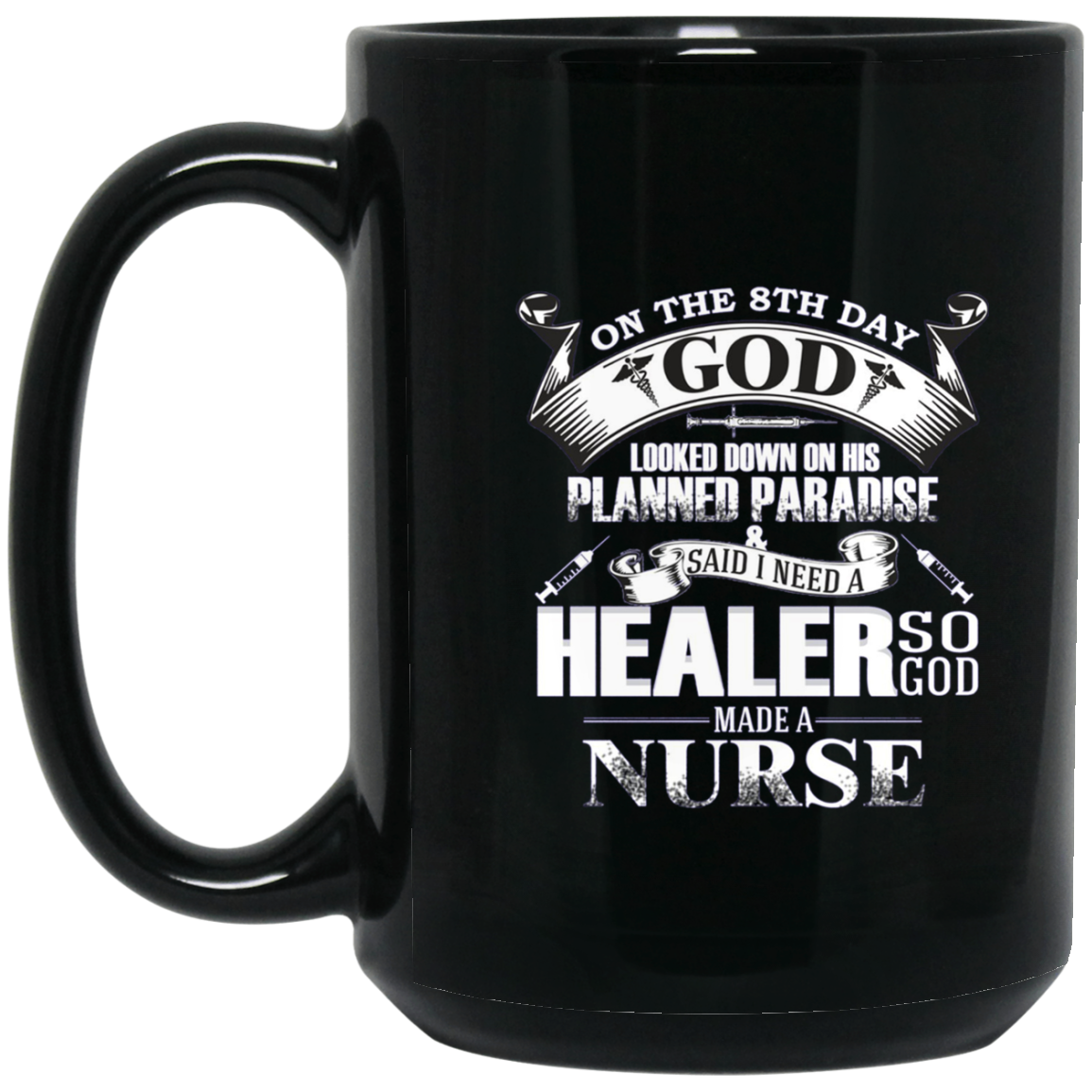 And On The 8th Day God Looked Down And Made A Nurse TShirt