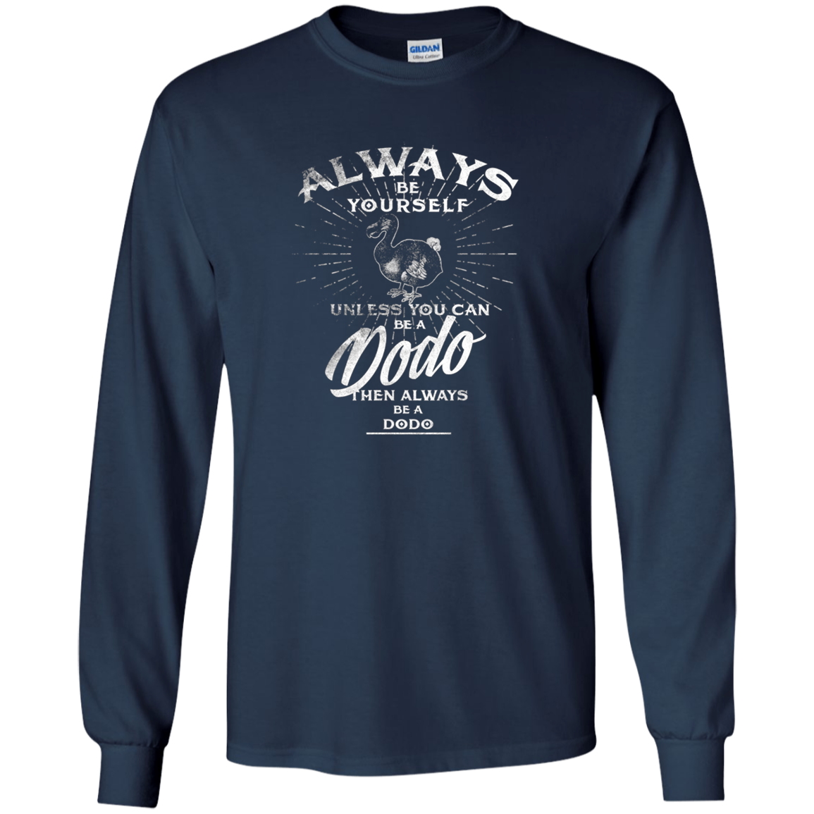 Always Be Yourself Unless You Can Be A Dodo Bird T Shirt